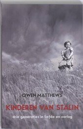 Matthews, Owen - Kinderen van Stalin. Drie generaties in liefde en oorlog