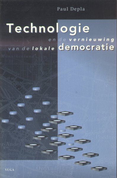 Depla, Paulus Franciscus Gustave - Technologie en de Vernieuwing van de Lokale Democratie (Proefschrift KU-Brabant 07-04-1995)