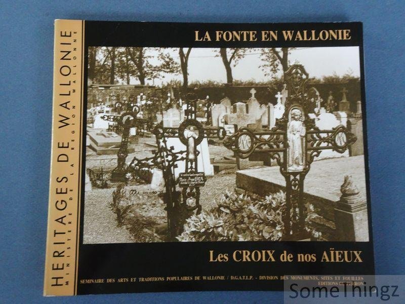Françoise Lempereur, Robert Halleux, Robert Collignon, e.a.. - La fonte en Wallonie: Les croix de nos aïeux.