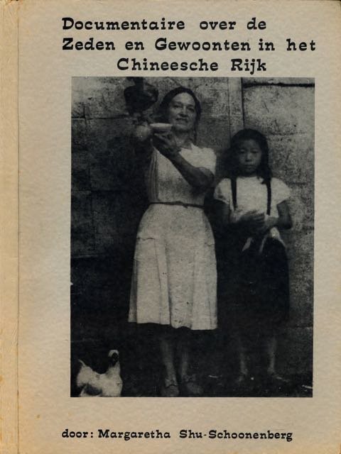 Shu-Schoonenberg, Margaretha. - Documentaire over de Zeden en Gewoonten in het Chinese Rijk.