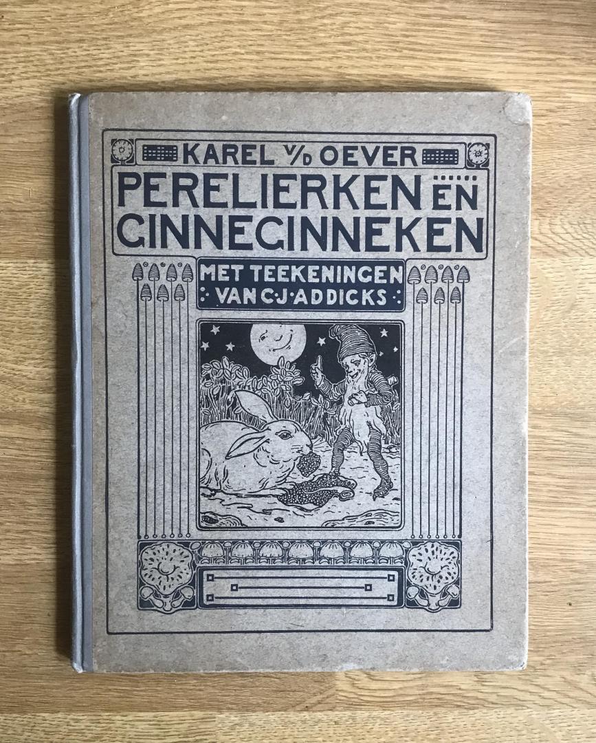 Oever, Karel van den - Perelierken en Ginneginneken. Met 13 teekeningen van C.J. Addicks