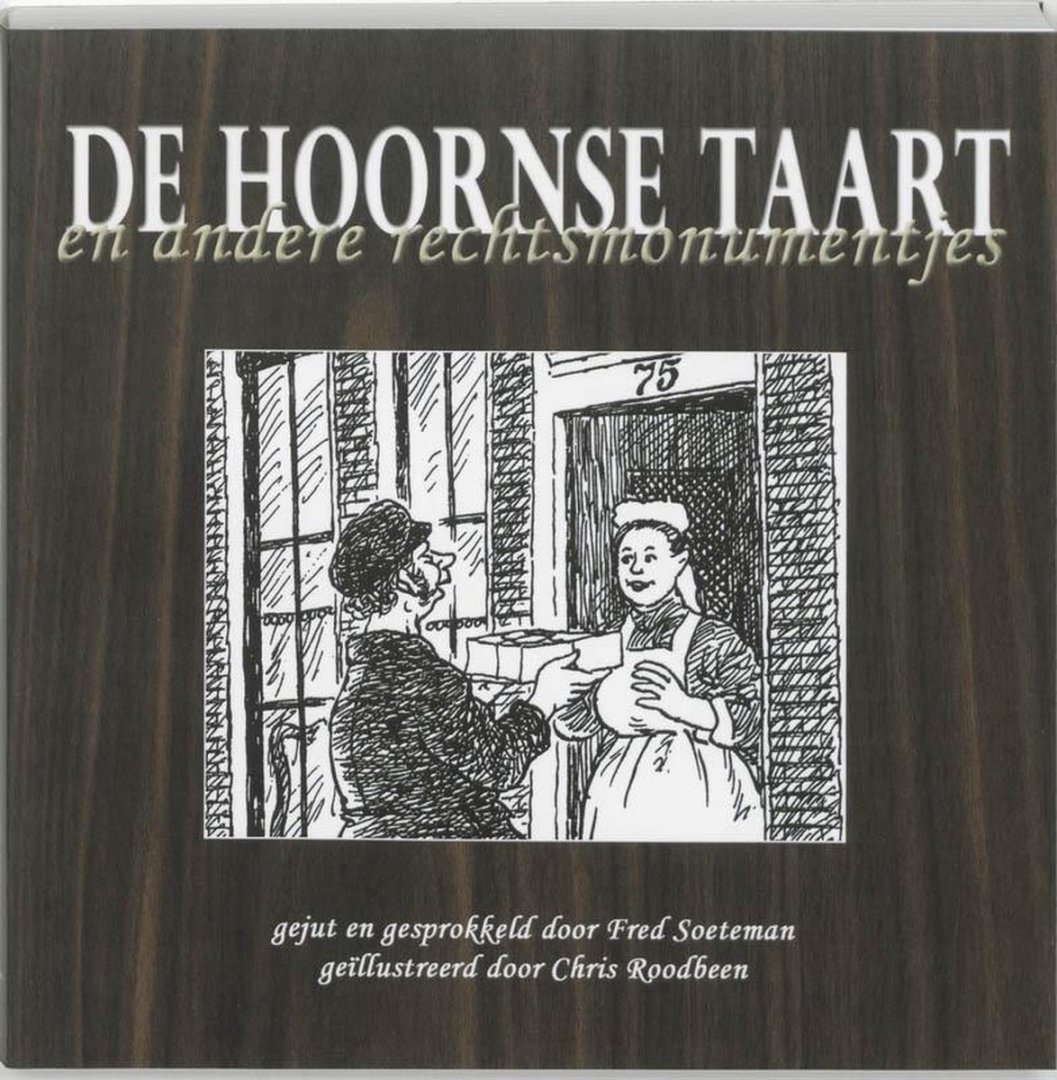 Soeteman, Fred. - De Hoornse taart en andere rechtsmonumentjes.