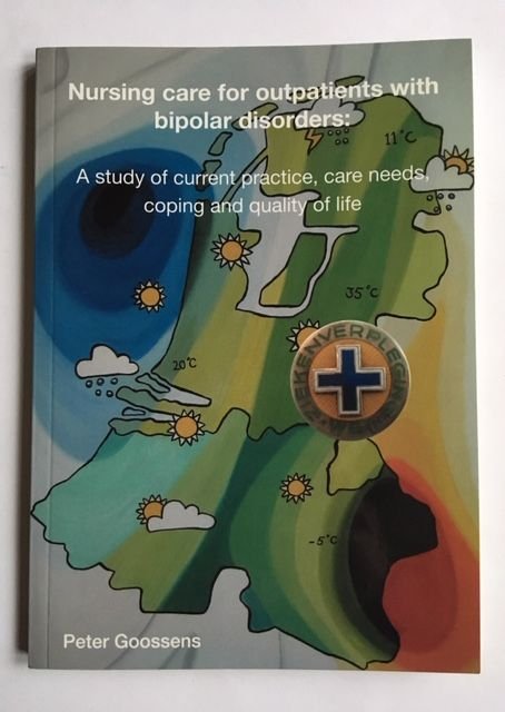 Goossens, Peter - Nursing care for outpatients with bipolar disorders; A study of current practice, care needs, coping and quality of life