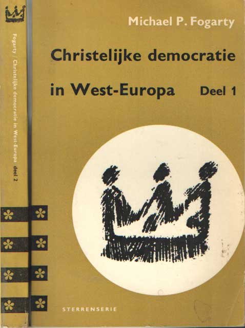 Fogarty, Michael P. - Christelijke democratie in West-Europa 1820 - 1953. Deel 1 & 2