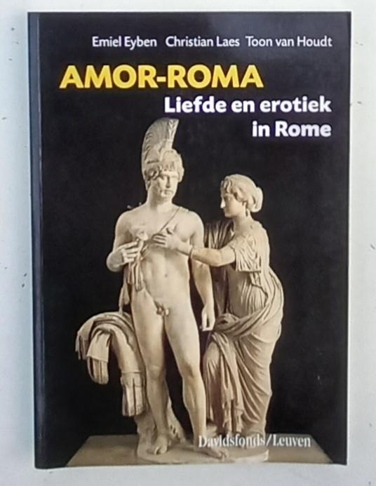 Eyben, Emiel / Laes, Christian / Houdt, Toon van - AMOR-ROMA (Liefde de erotiek in Rome)