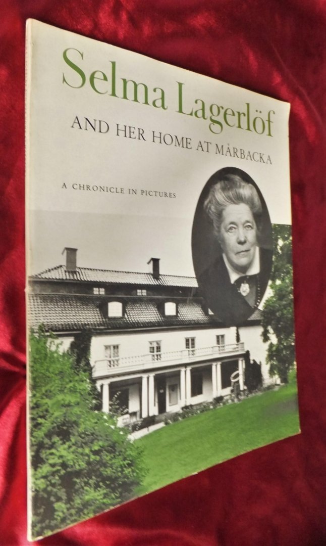 Petré, Maja - Selma Lagerlöf and her home at Mårbacka. A chronicle in pictures composed by Maja Petré. New revised edition