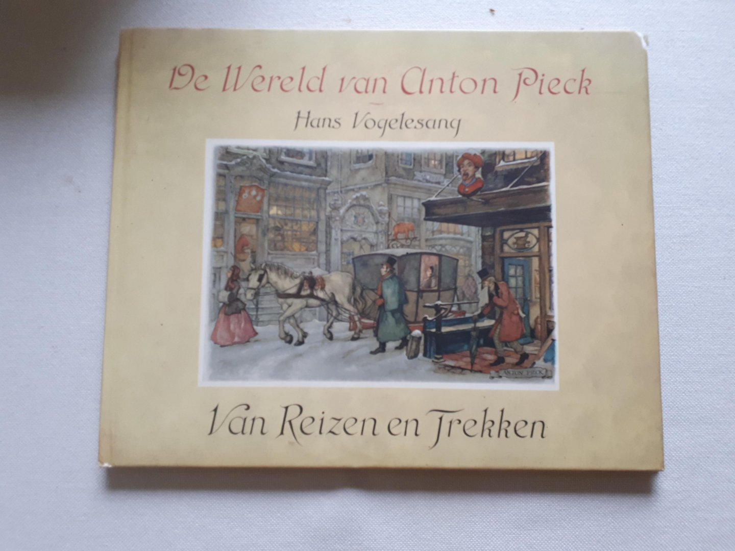 Vogelesang, Hans - Van reizen en trekken / De wereld van Anton Pieck