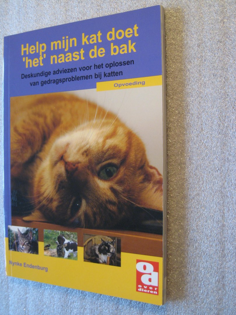 Endenburg, Nynke - Help, mijn kat doet 'het' naast de bak! / deskundige adviezen voor het oplossen van gedragsproblemen bij katten