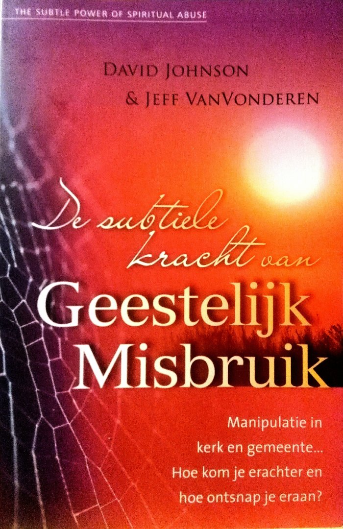 David Johnson . & Jeff Van Vonderen .  [ isbn9789060679364 ] - De Subtiele Kracht van Geestelijk Misbruik . ( In kerk en gemeente... hoe kom je erachter en hoe ontsnap je eraan ? ) De gemeente van Christus behoort een veilige plek te zijn voor iedereen. En, Goddank, dat is zij vaak ook.   -