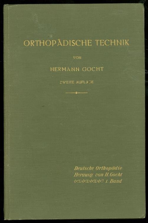 Gocht, Hermann, 1869-1938. - Orthopädische Technik : Anleitung zur Herstellung orthopädischer Verband-Apparate