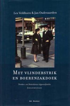 Veldhoen, L. - Met vlinderstrik en boerenzakdoek / Donker, een Rotterdamse uitgeversfamilie jubileumuitgave