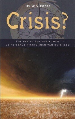 Visscher, ds. W. - Crisis?
