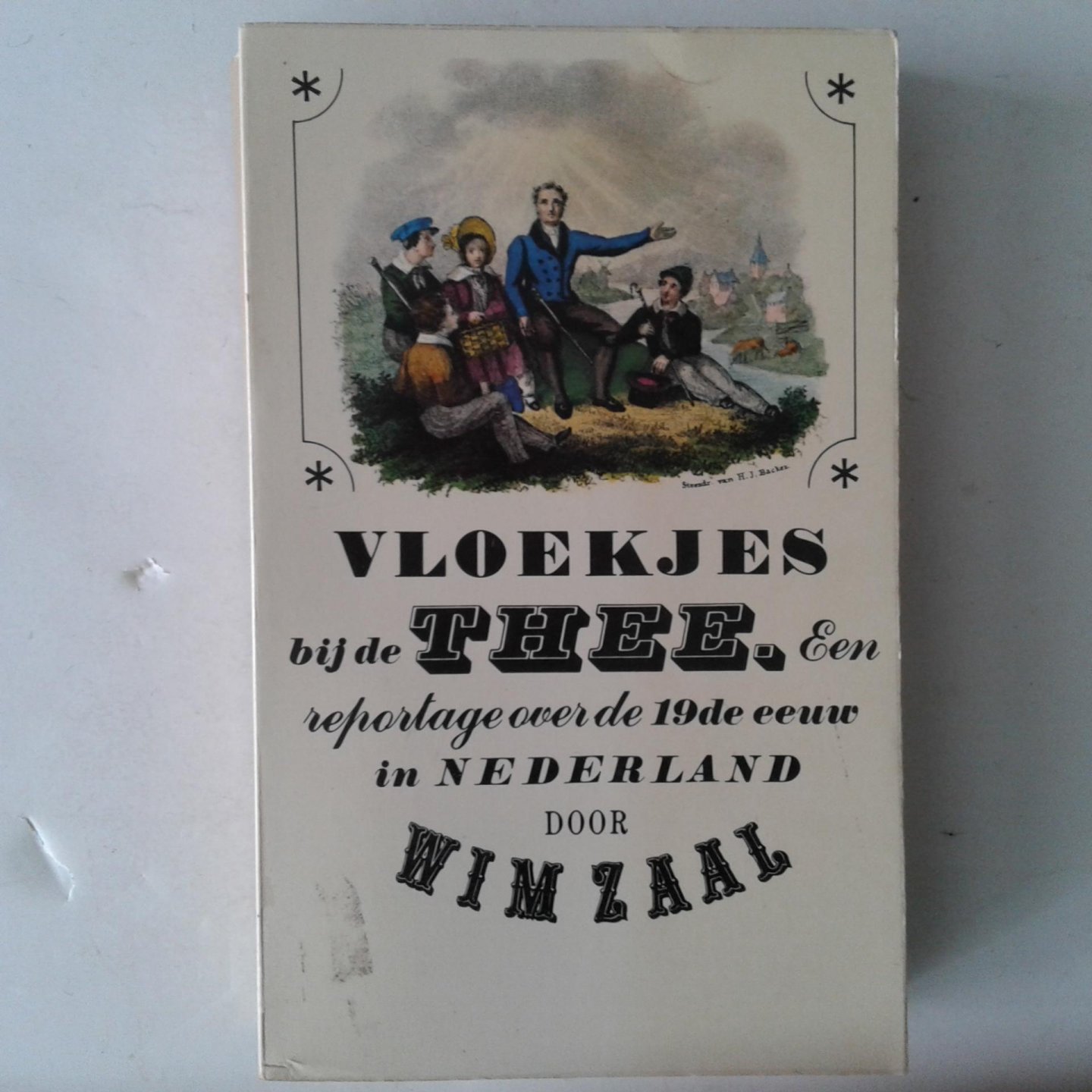 Zaal, Wim - Vloekjes bij de thee ; Een reportage over de 19e eeuw in Nederland