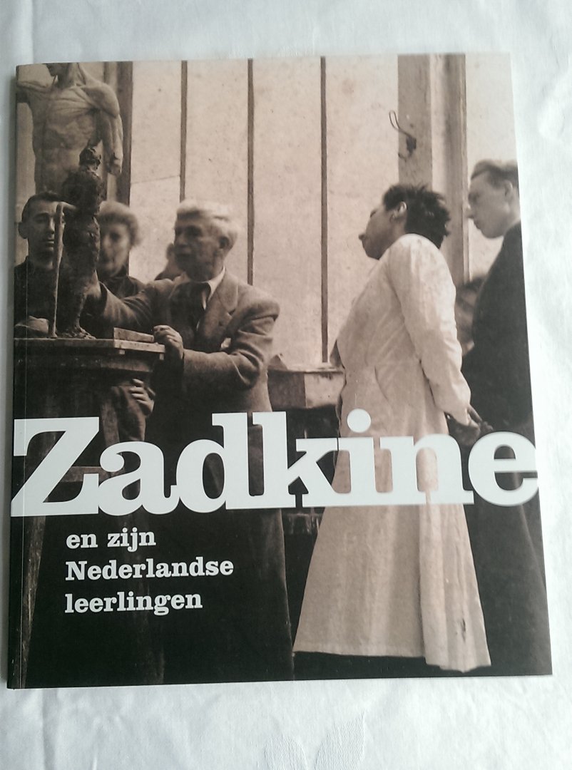 Brons, I., Vlag, M. - Zadkine en zijn Nederlandse leerlingen