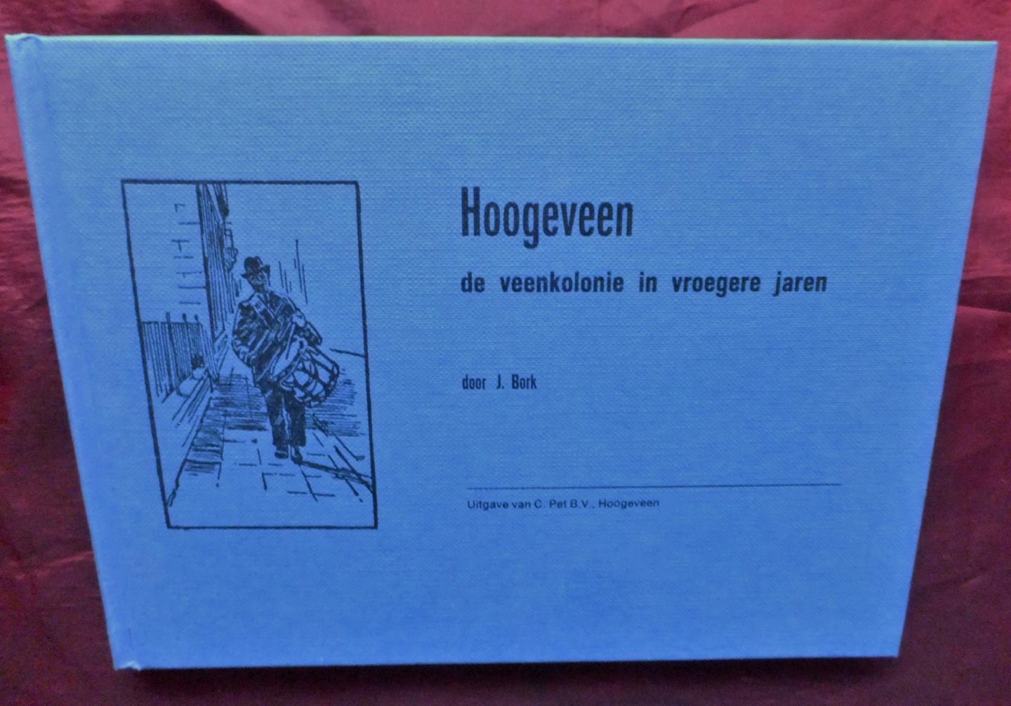 Bork J. - Hoogeveen, de veenkolonie in vroegere jaren