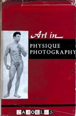 Dominique - Art in Physique Photography. Volume 1: An album of the world's finest photographs of the male physique