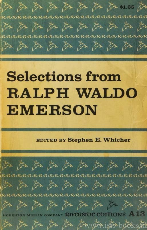 EMERSON, R.W., WHICHER, S.E., (ED.) - Selections from Ralph Waldo Emerson. An organic anthology.