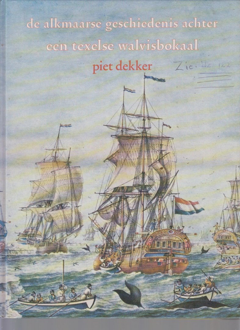 P. Dekker - De Alkmaarse geschiedenis achter een Texelse walvisbokaal