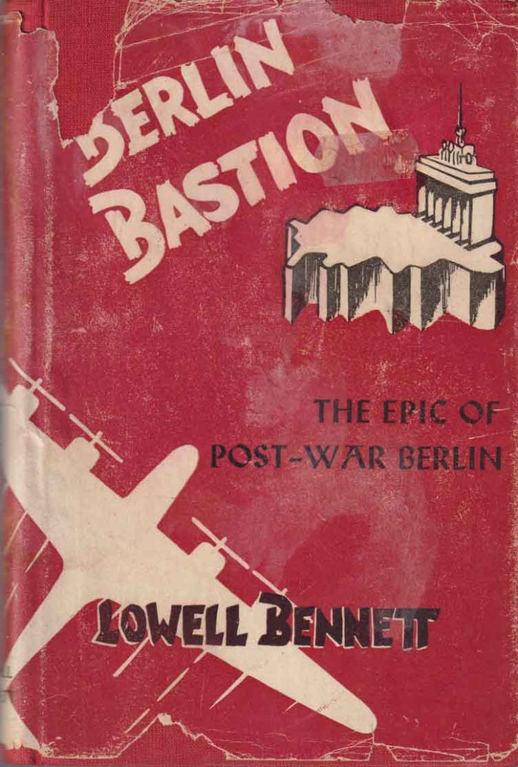 Bennett, Lowell - Berlin Bastion: The Epic of Post-War Berlin