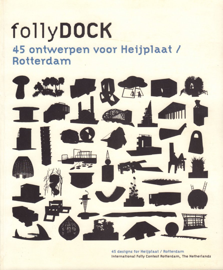 Duran, Lowieke e.a. (redactie) - FollyDock, 45 Ontwerpen voor Heijplaat / Rotterdam, 45 Designs for Heijplaat / Rotterdam, International Folly Contest Rotterdam, The Netherlands, 126 pag. softcover, zeer goede staat