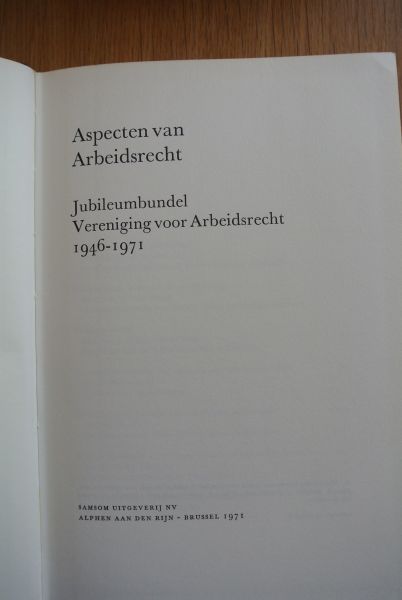 Vereniging voor Arbeidsrecht - ASPECTEN VAN ARBEIDSRECHT. Jubileumbundel Vereniging voor Arbeidsrecht 1946-1971