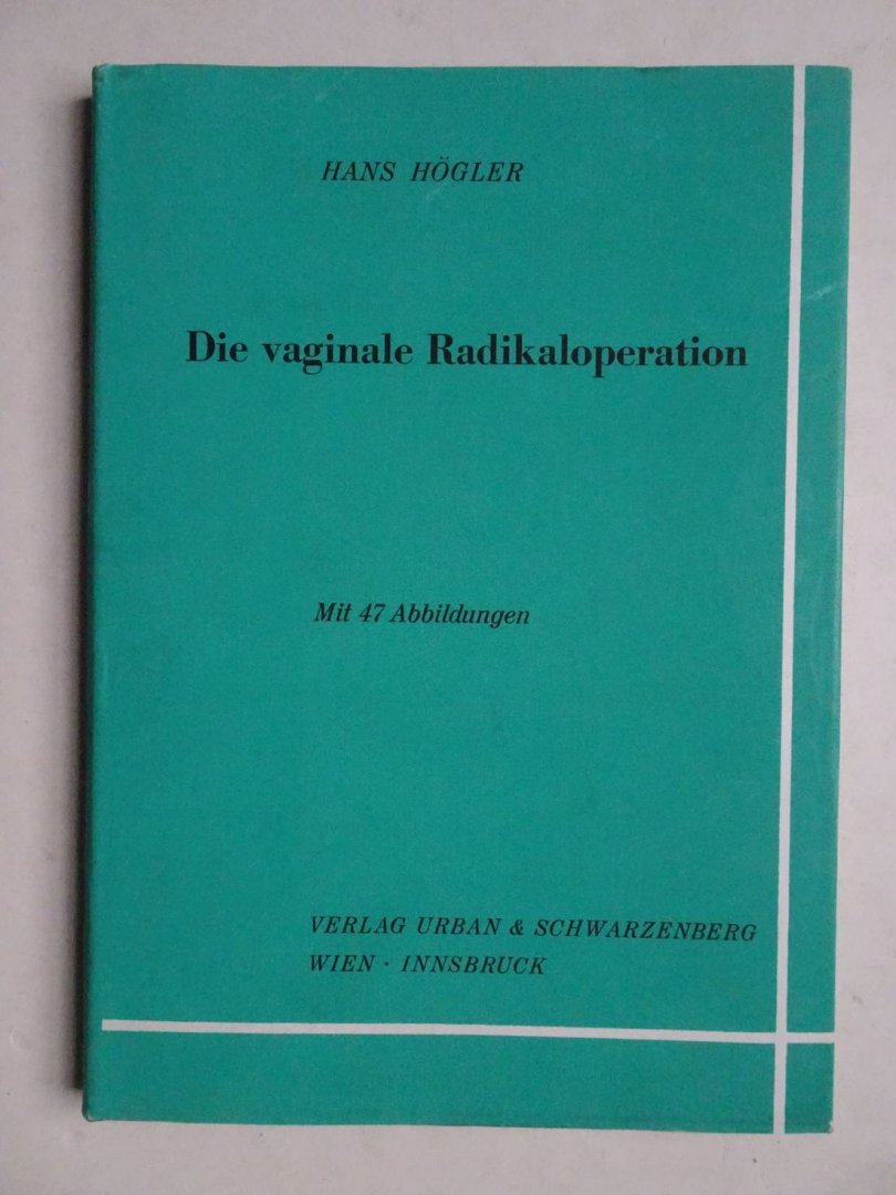 Högler, Hans. - Die vaginale Radikaloperation des Carcinoma colli uteri nach Schauta-Amreich.
