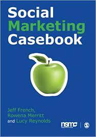 Jeff French, Lucy Reynolds, Rowena Merritt - Social Marketing Casebook