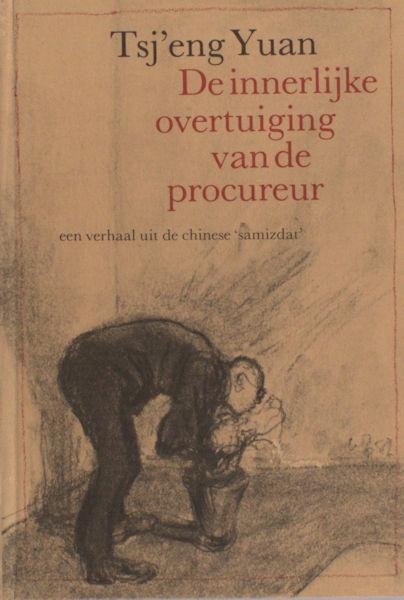 Yuan, Tsj'eng. - De innerlijke overtuiging van de procureur. Een verhaal uit de chinese 'samizdat.