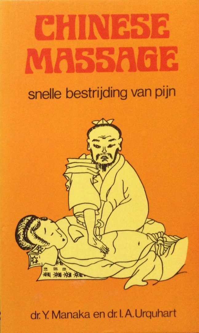 Manaka, dr. Y. en dr. I. A. Urquhart - Chinese massage; snelle bestrijding van pijn