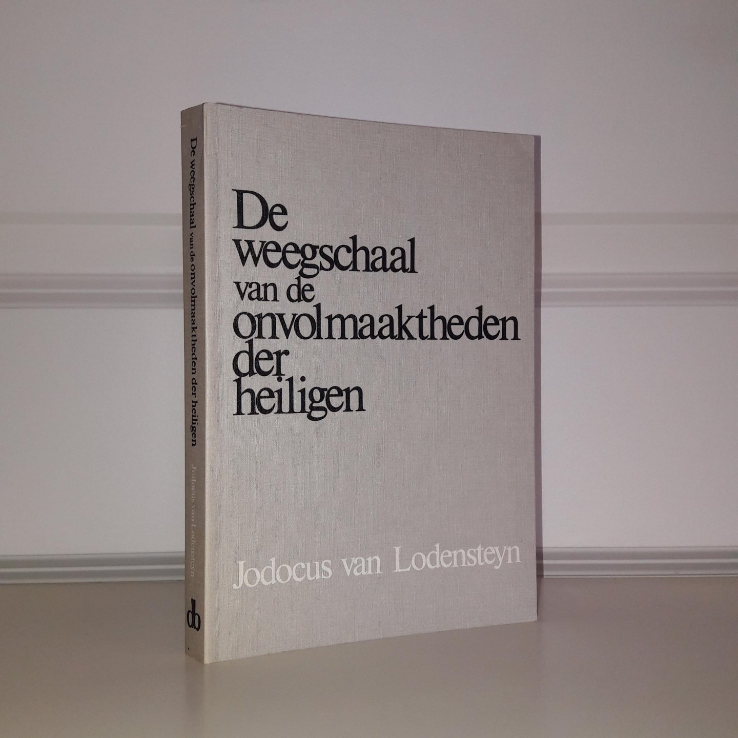 Lodensteyn, Jodocus van - De weegschaal van de onvolmaaktheden der heiligen