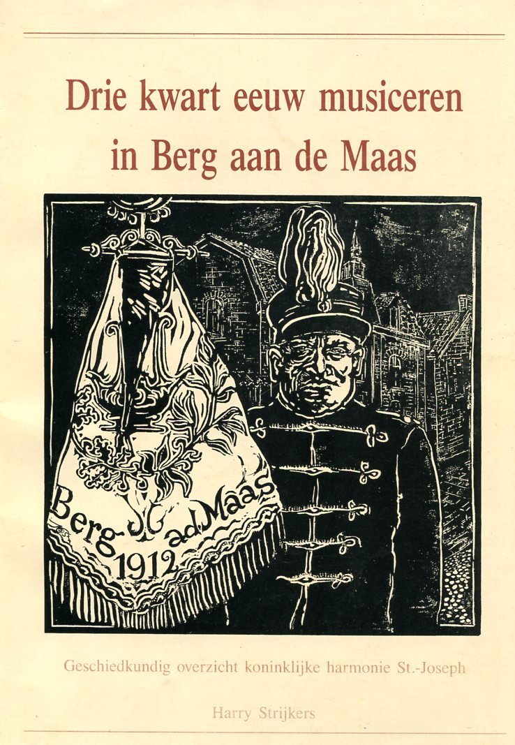 Strijkers, Harry - Drie kwart eeuw musiceren in Berg aan de Maas