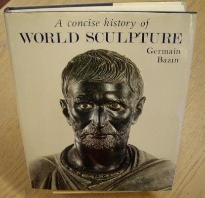 BAZIN, GERMAIN. - A Concise History of World Sculpture.
