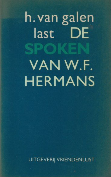 Galen Last, H. van - De spoken van W.F.  Hermans. Een kleine bijdrage tot de moderne cultuurgeschiedenis van Nederland