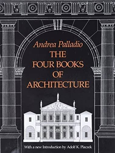 PALLADIO, ANDREA &ADOLPH K. PLACZEK [INTROD.]. - The four books of architecture.