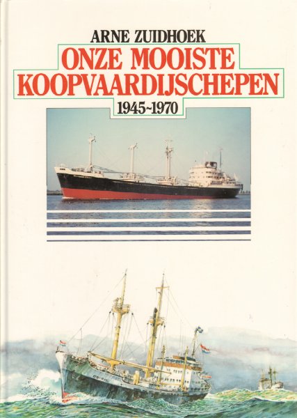 Zuidhoek, Arne - Onze Mooiste Koopvaardijschepen 1945-1970, 142 pag. hardcover, gave staat