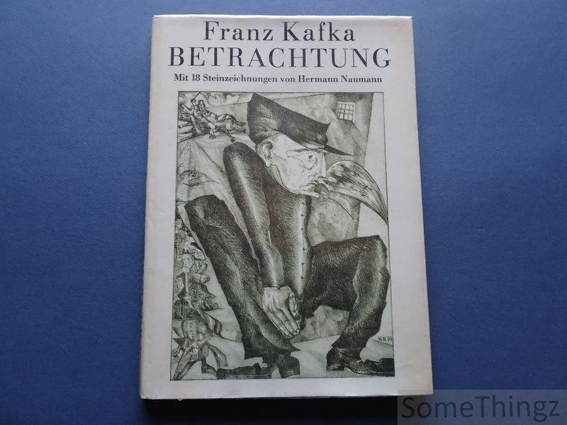 Kafka, Franz. - Betrachtung. Mit 18 Steinzeichnungen von Hermann Naumann.