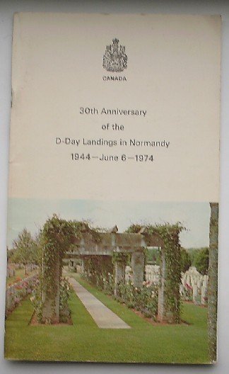 (ed.), - 30th Anniversary of the D-Day landings in Normandy 1944-june 6-1974. Canada.