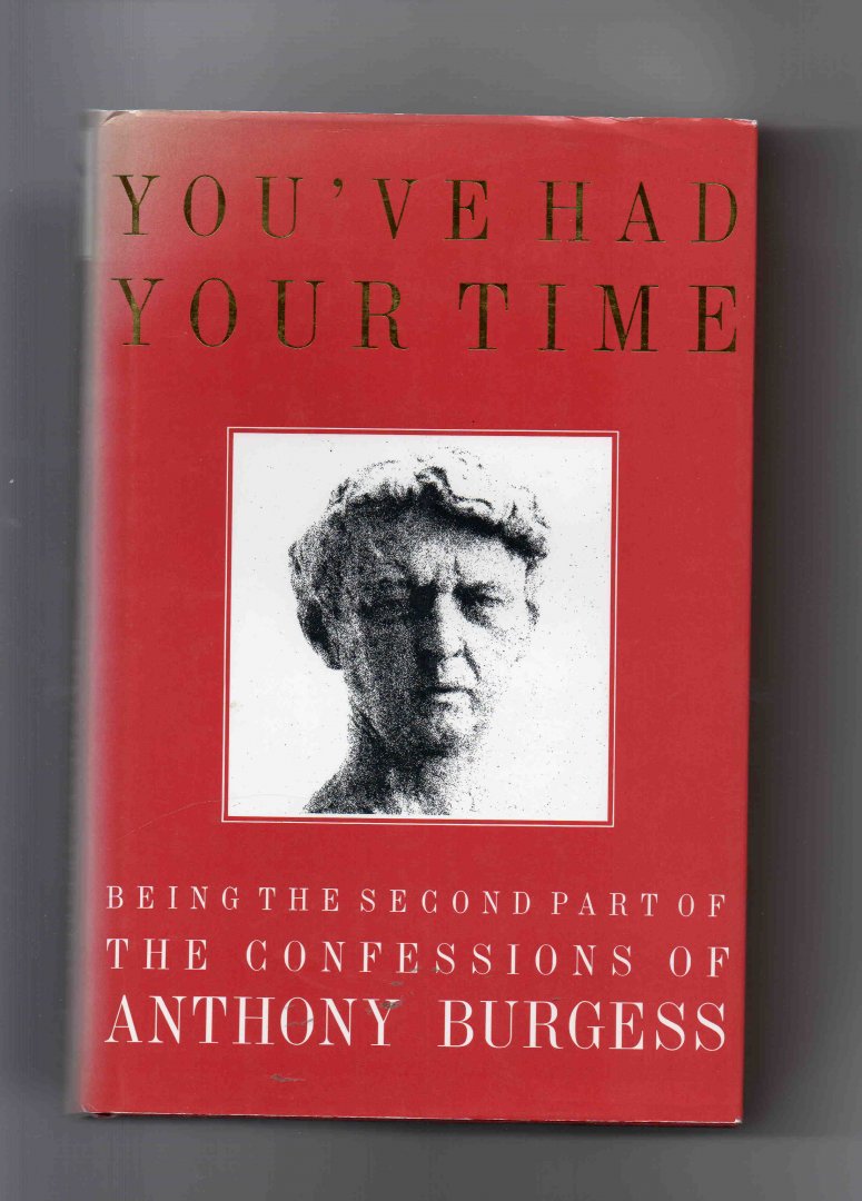 Burgess Anthony - You've had Your Time, being the second part of the Confessions of Anthony Burgess,