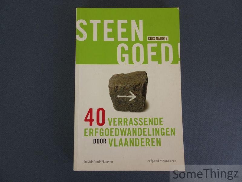 Kris Naudts. - Steengoed! 40 verrassende erfgoedwandelingen door Vlaanderen.