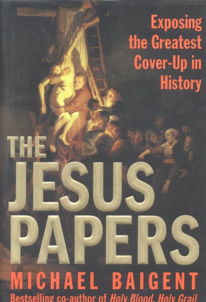 Baigent, Michael - The Jesus Papers (Exposing the Greatest Cover-Up in History)