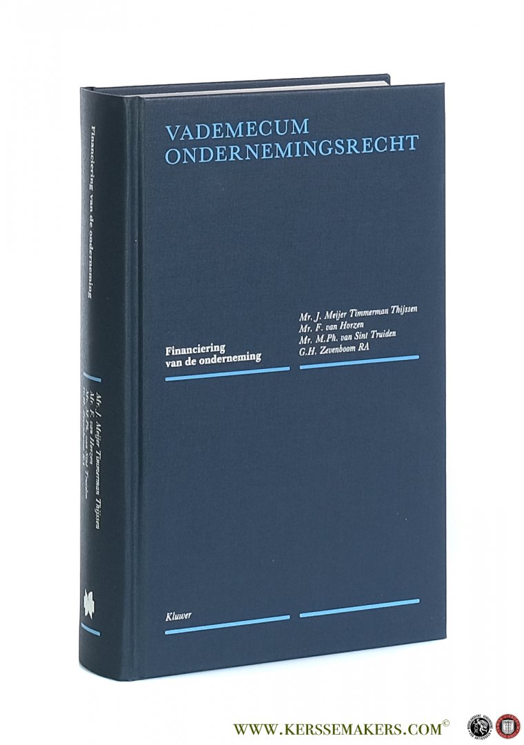 Meijer Timmerman Thijssen, J. / F. van Horzen / M.Ph. van Sint Truiden / G.H. Zevenboom (eds.). - Financiering van de onderneming. Civielrechtelijke, fiscaalrechtelijke en jaarrekeningaspecten.