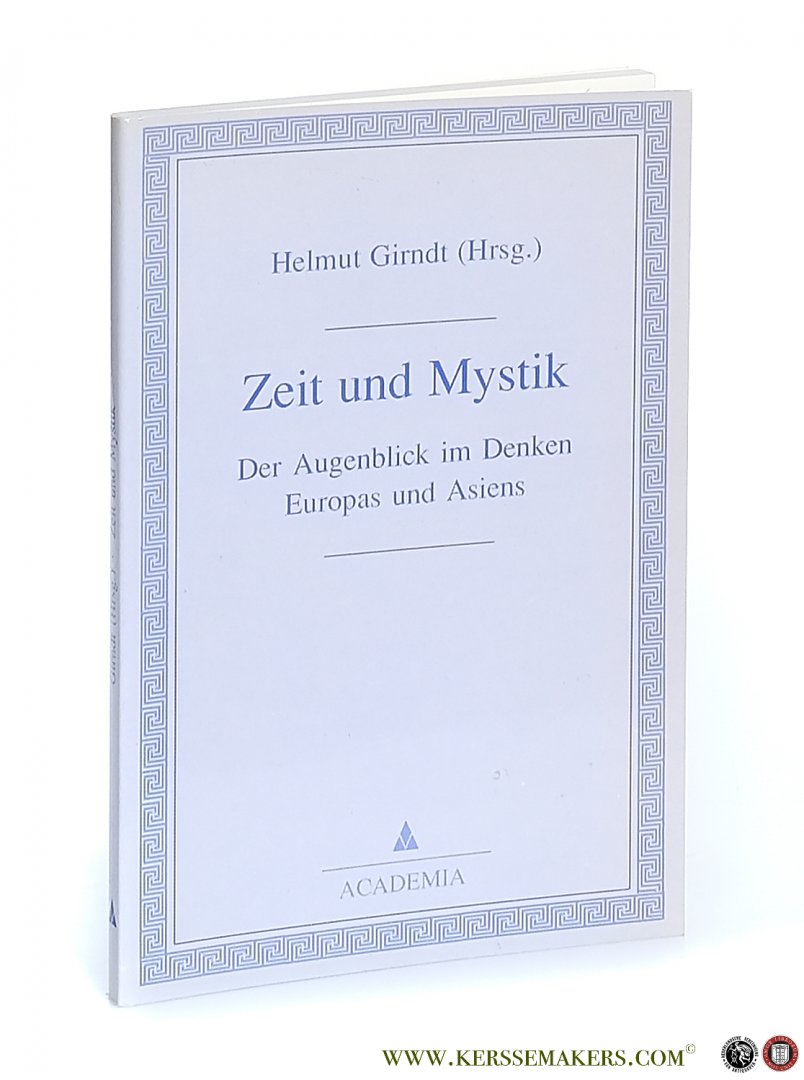 Girndt, Helmut (Hrsg.). - Zeit und Mystik. Der Augenblick im Denken Europas und Asiens.