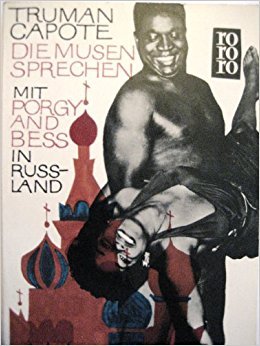 Capote, Truman - Die  musen sprechen mit Porgy and Bess in Russland