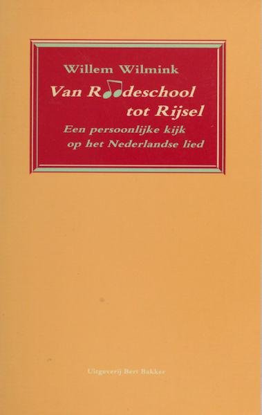 Wilmink, Willem (ed.). - Van Roodeschool tot Rijsel: een persoonlijke kijk op het Nederlandse lied.