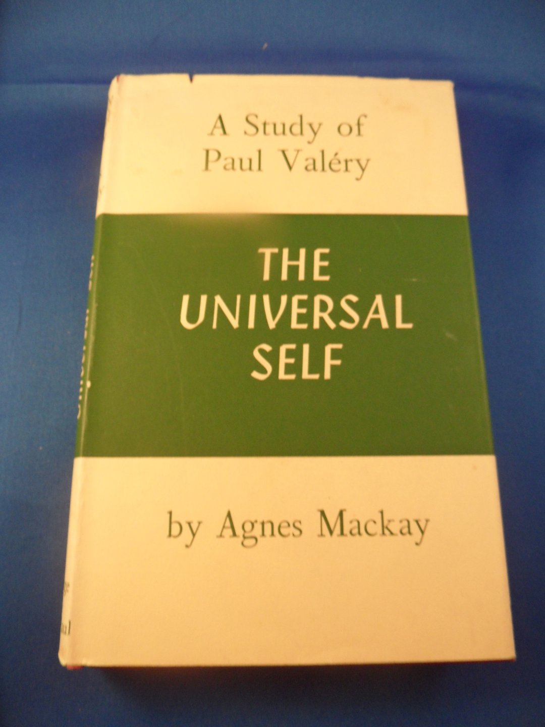 Mackay, Agnes - The universal self, a study of Paul Valéry