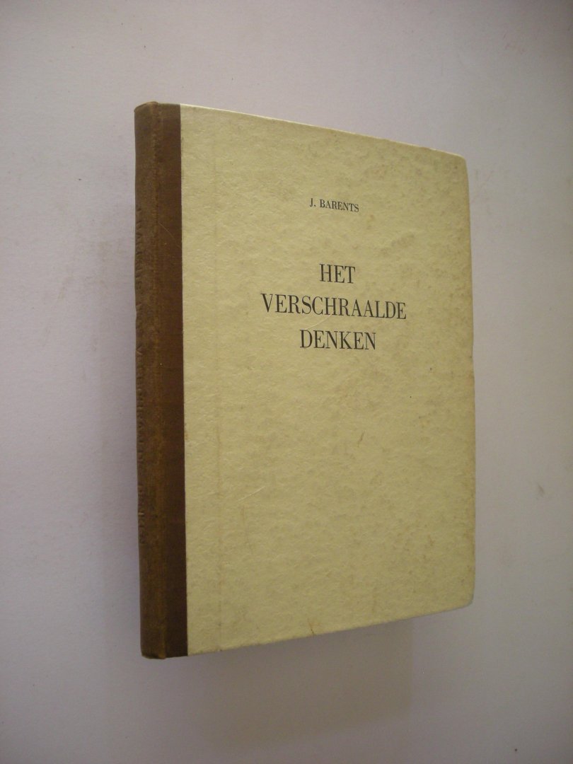 Barents, Jan - Het verschraalde denken. Een vergelijking tusschen de dialectische theologie van Karl Barth en de 'reine rechtslehre' van Hans Kelsen, Academisch proefschrift (stellingen ingelegd)