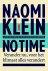 Klein, Naomi - No time / verander nu, voor het klimaat alles verandert