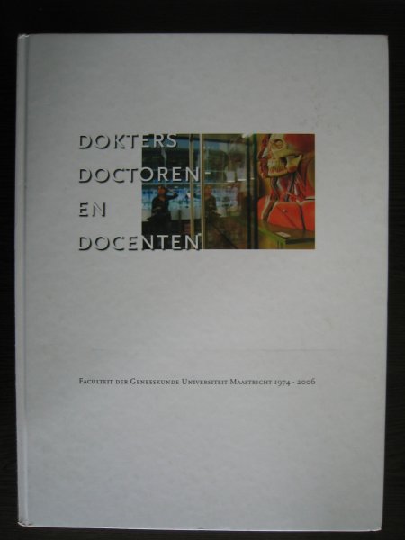 Andela, Allert (vz redactie) - Dokters doctoren en docenten - Faculteit der Geneeskunde Universiteit Maastricht 1974-2006