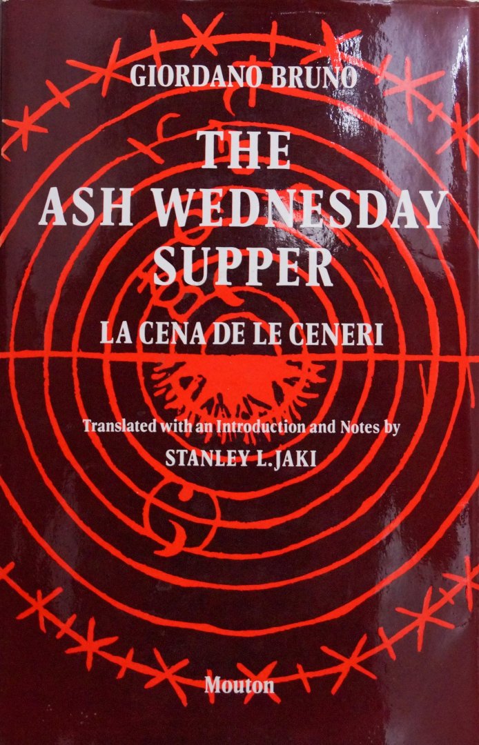 BRUNO, GIORDANO - The ash wednesday supper. La cena de le ceneri. Translated with an introduction by Stanley L. Jaki.