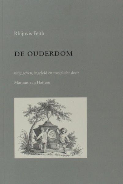 Feith, Rhijnvis  - Marinus van Hattum. - De Ouderdom, uitgegeven, ingeleid en toegelicht door Marinus van Hattum.